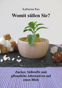 Zucker, Süßstoffe, pflanzliche Alternativen, alternative Süßstoffe, Diabetes, Stevia, Yacon, süße Brombeerblätter, gesunde Ernähung, Diabetes, Diät, Abnehmen, Alternativen, E-Book